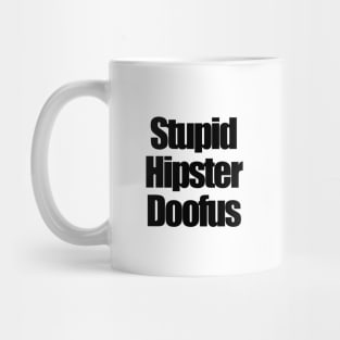 stupid hipster doofus Mug